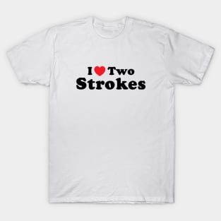 I Love 2 Stokes T-Shirt